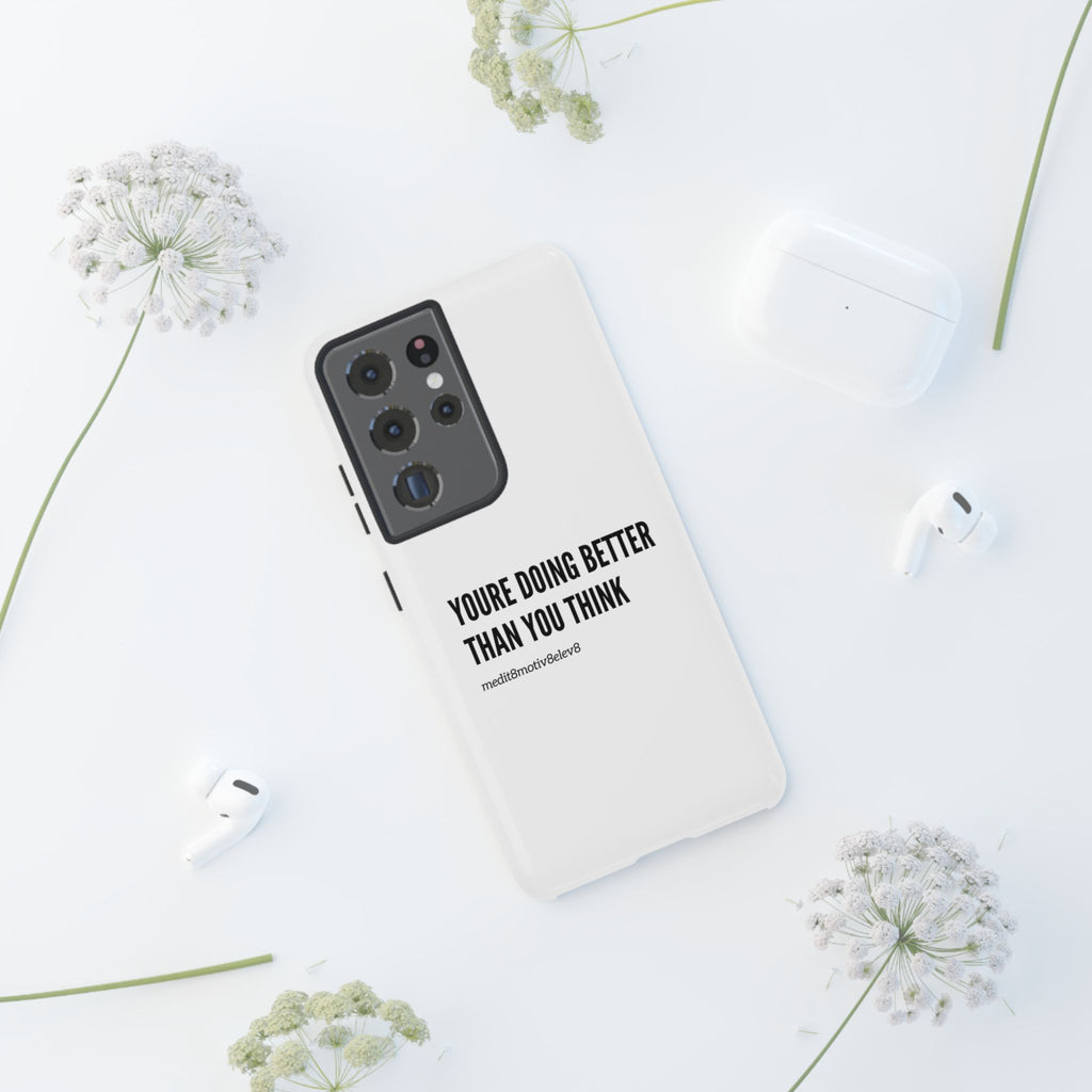 "youre doing better than you think" tough case | white