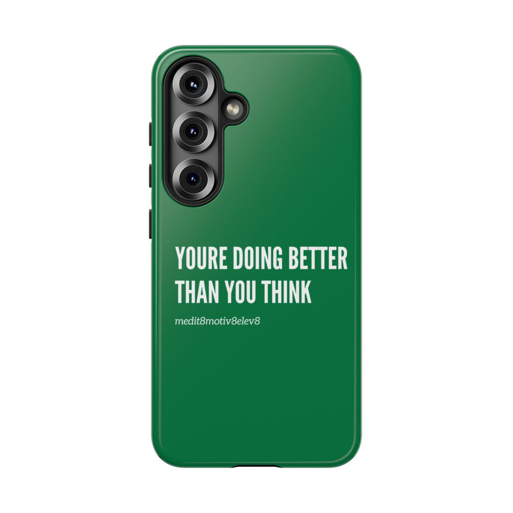 "youre doing better than you think" tough case | green