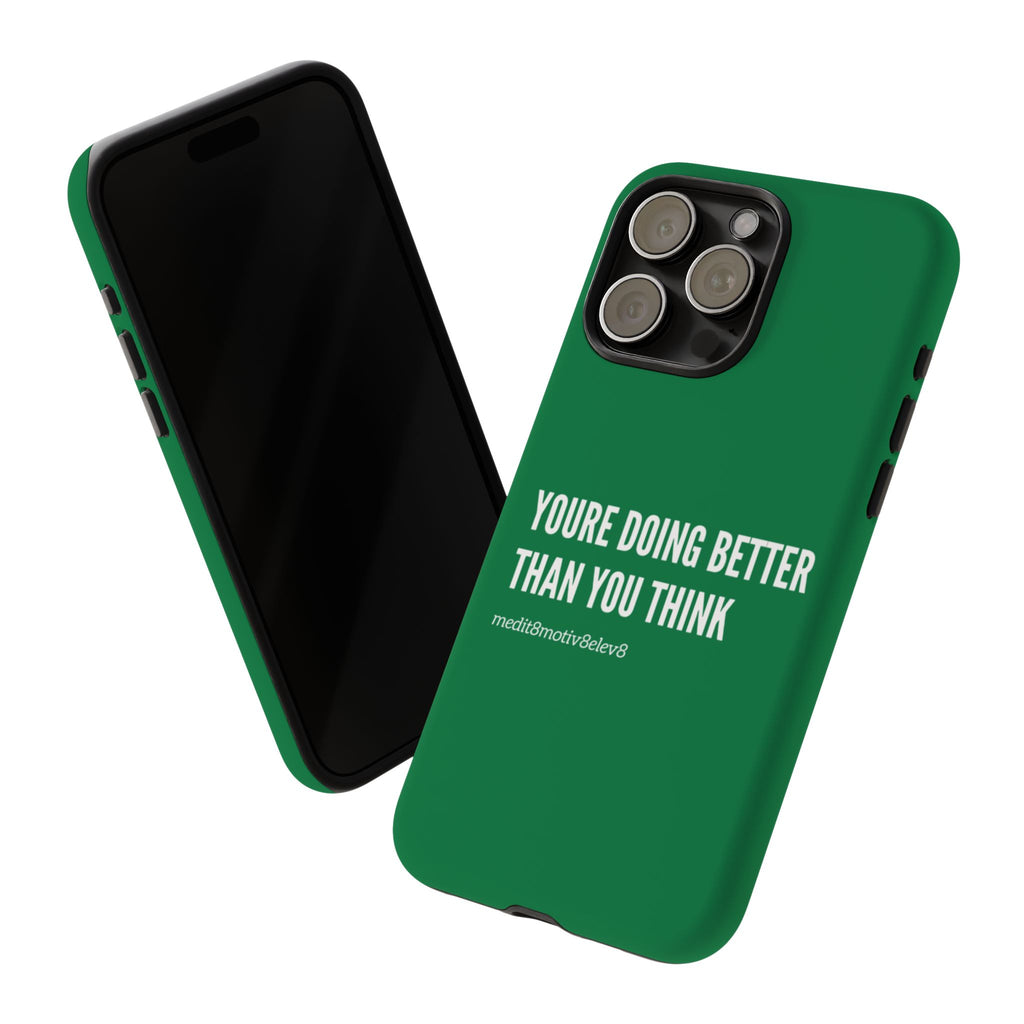 "youre doing better than you think" tough case | green