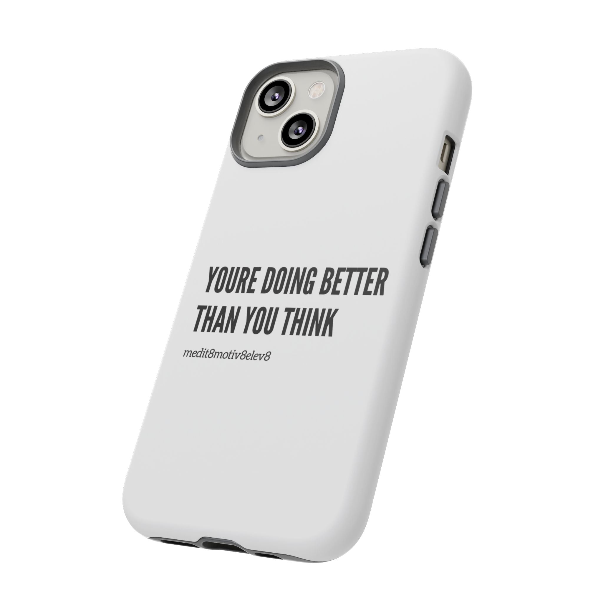 "youre doing better than you think" tough case | white