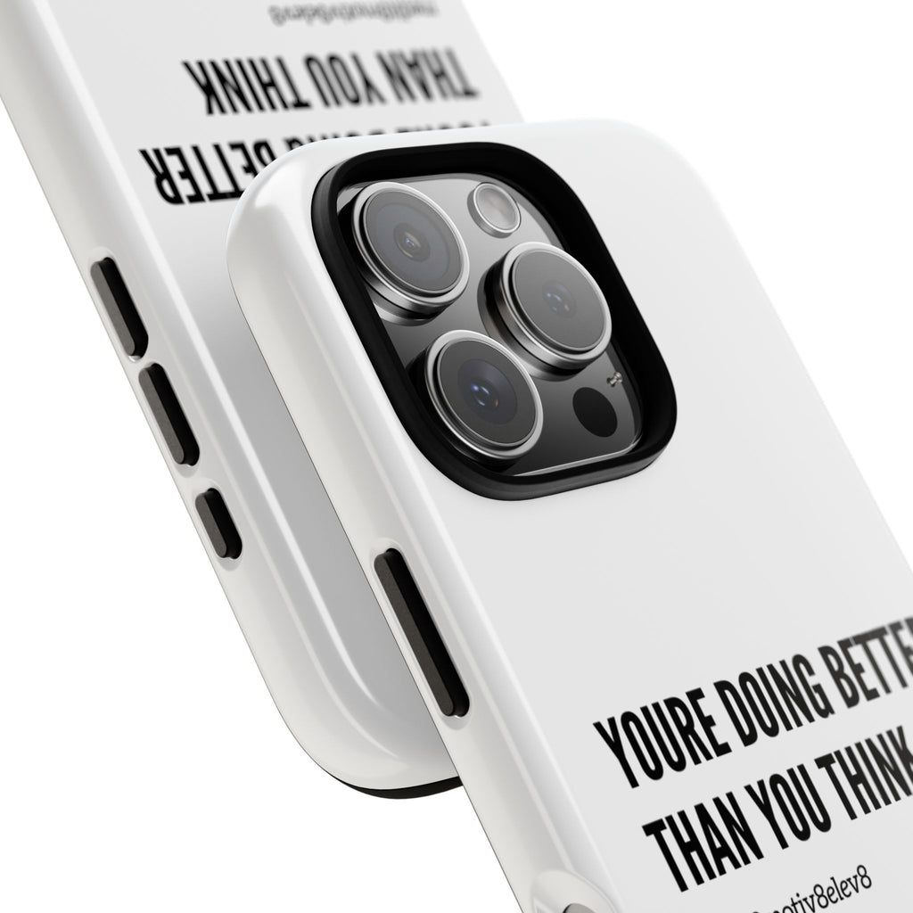 "youre doing better than you think" tough case | white