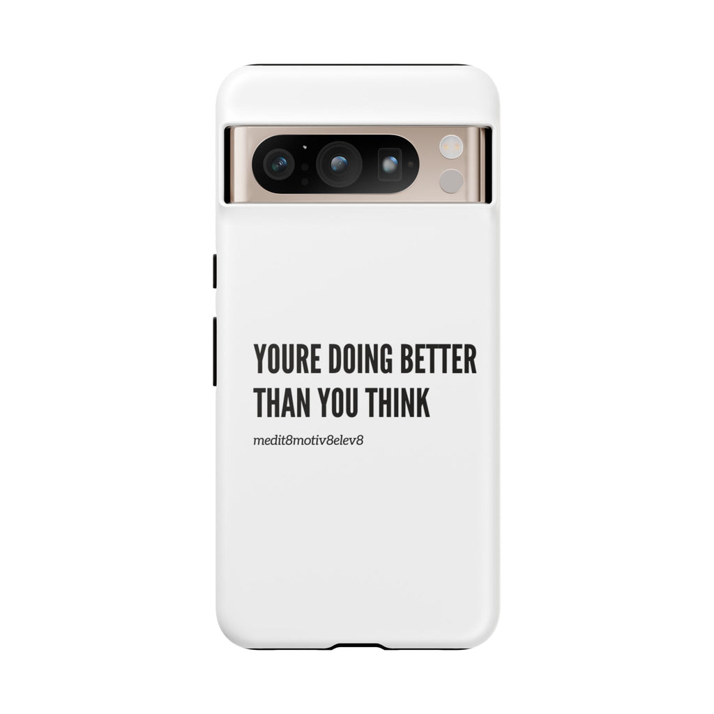 "youre doing better than you think" tough case | white