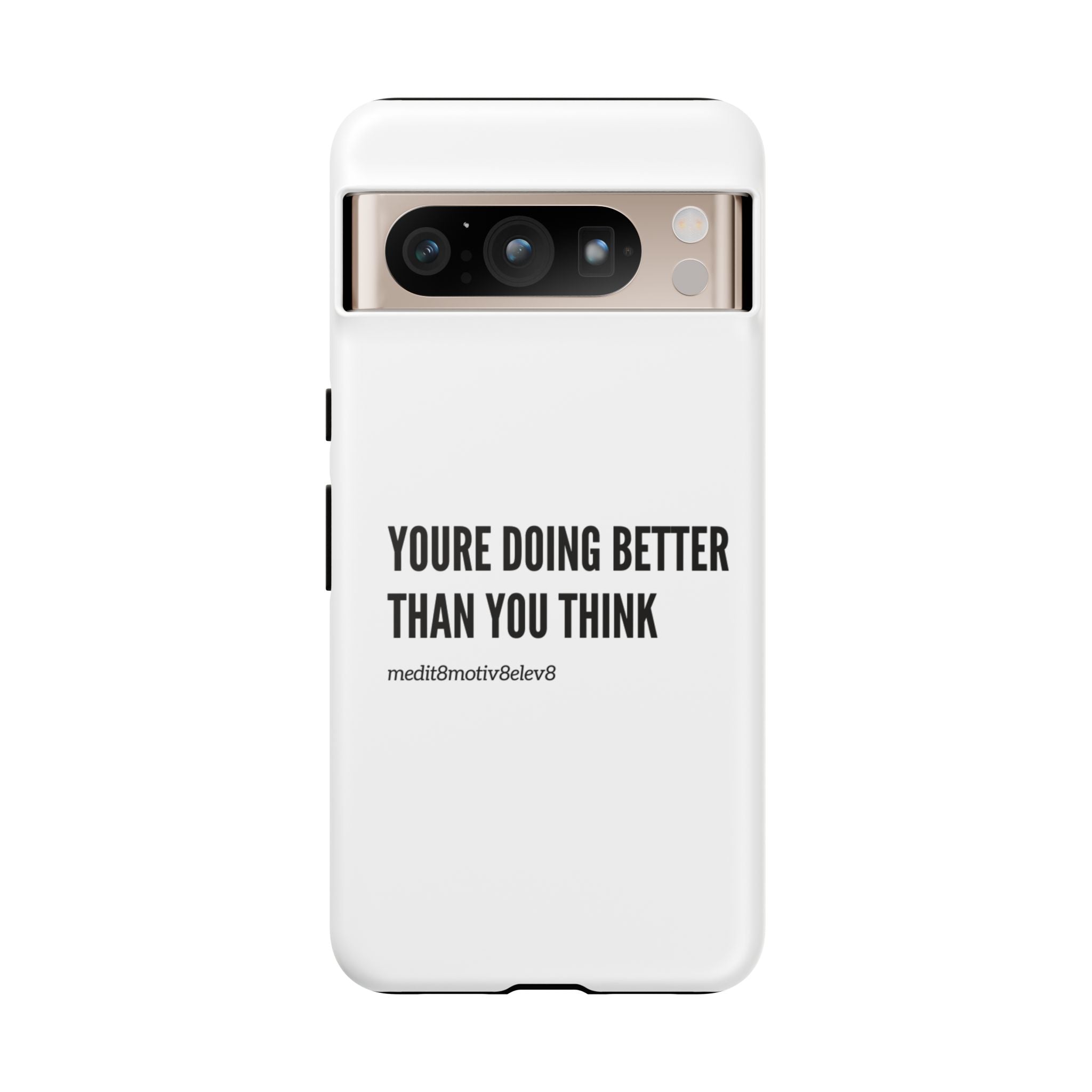 "youre doing better than you think" tough case | white
