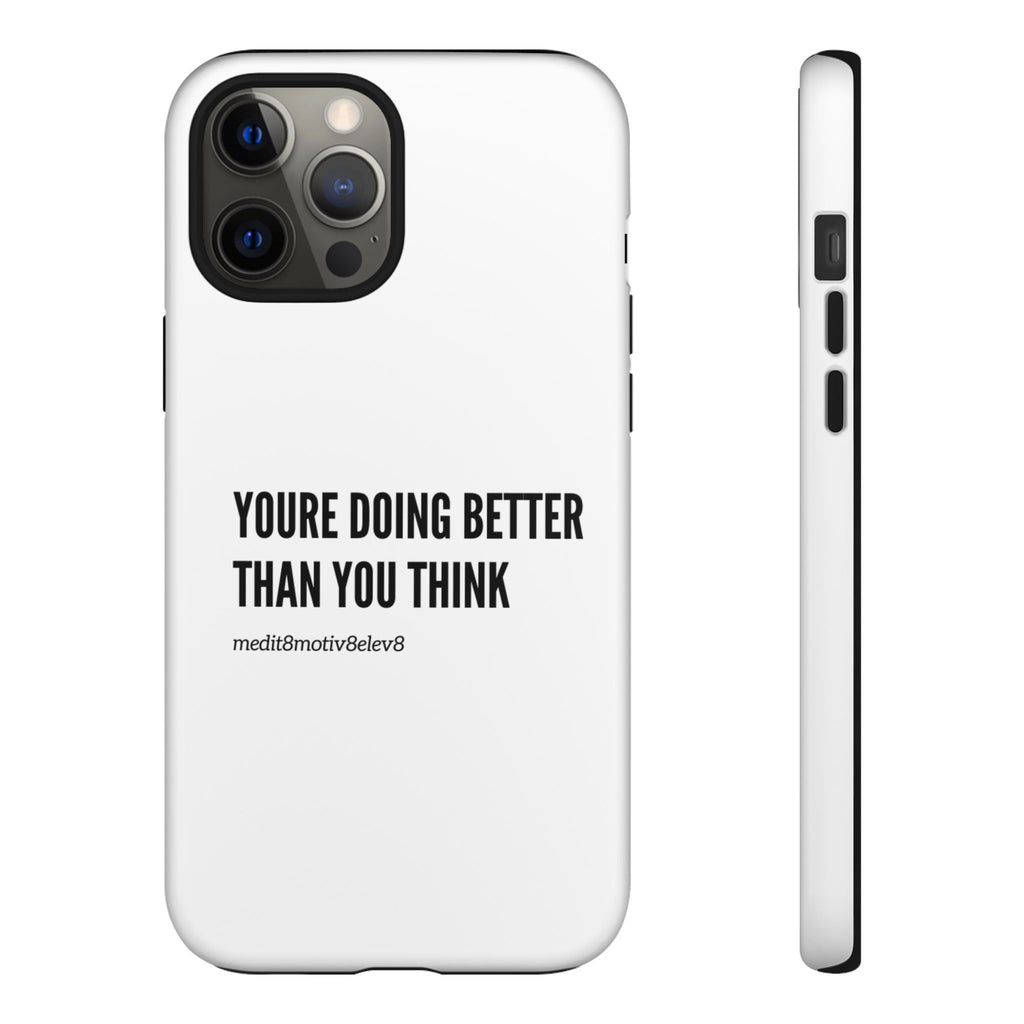 "youre doing better than you think" tough case | white