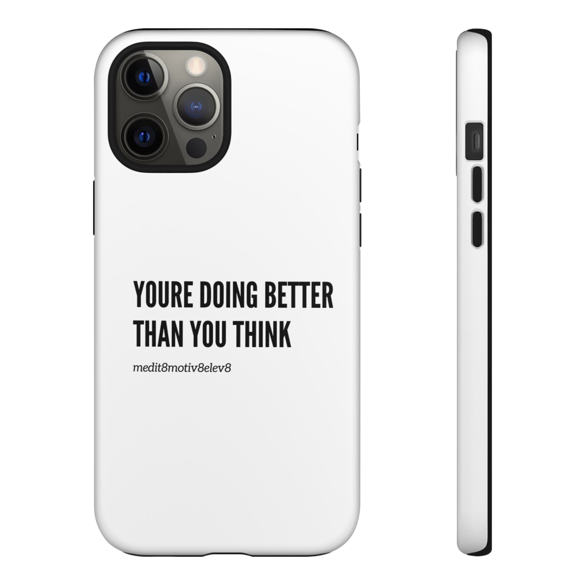 "youre doing better than you think" tough case | white