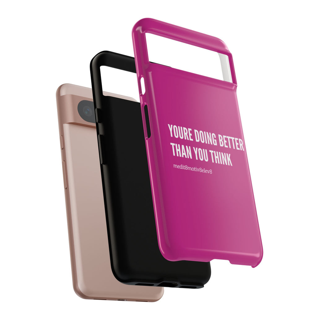 "youre doing better than you think" tough case | pink