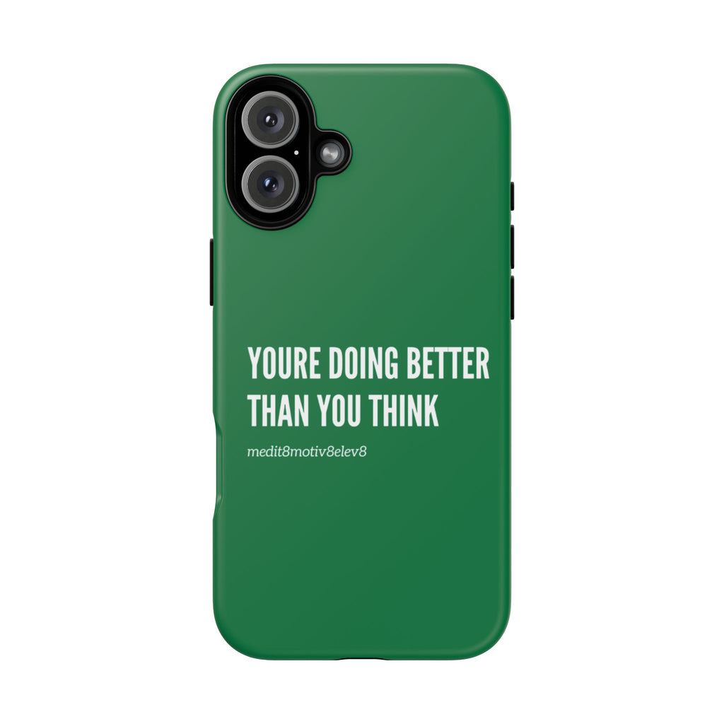 "youre doing better than you think" tough case | green