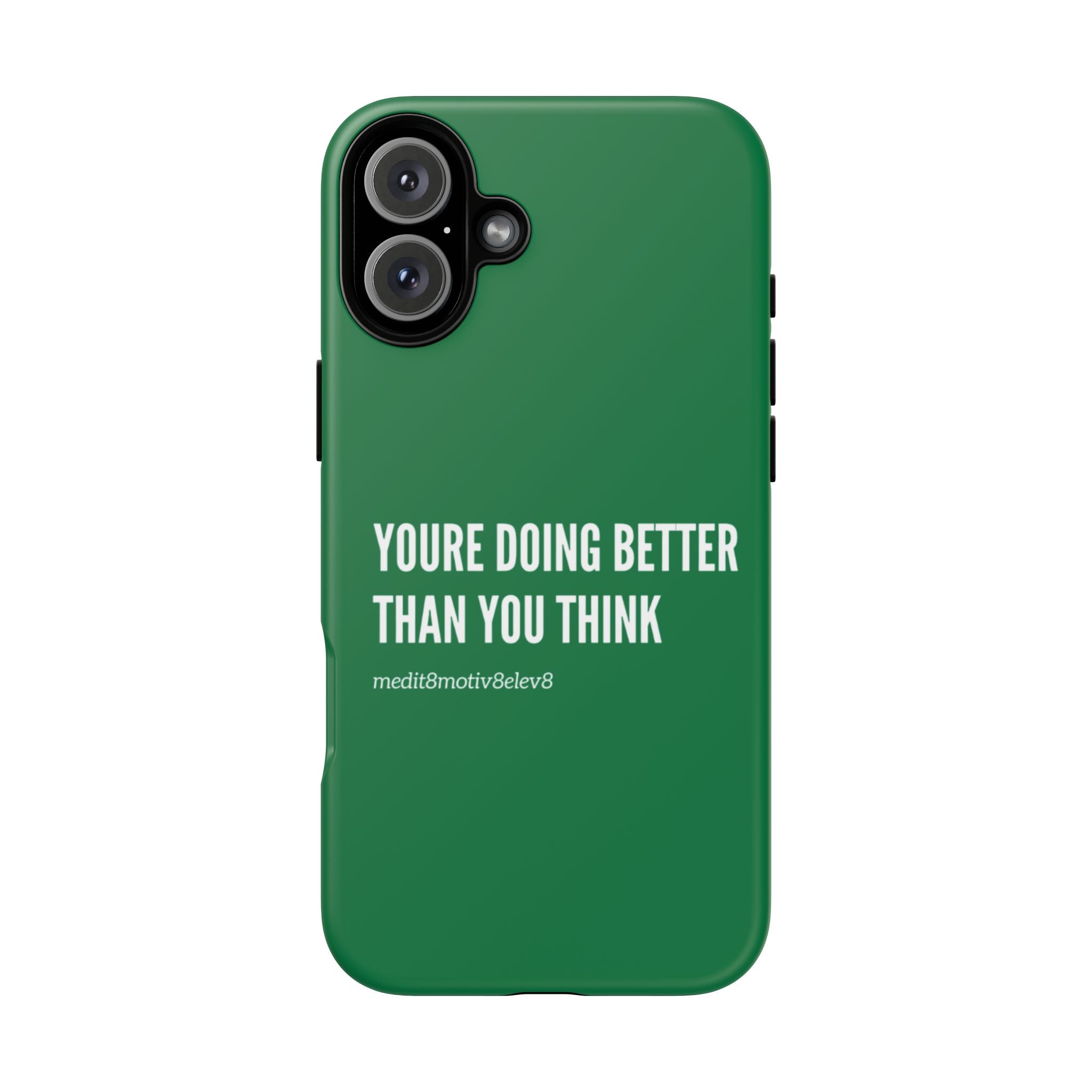 "youre doing better than you think" tough case | green