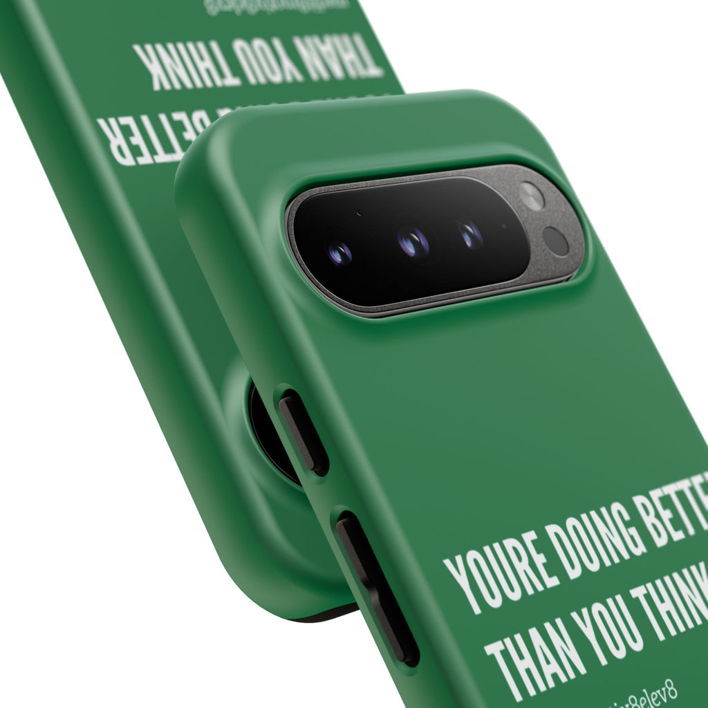 "youre doing better than you think" tough case | green