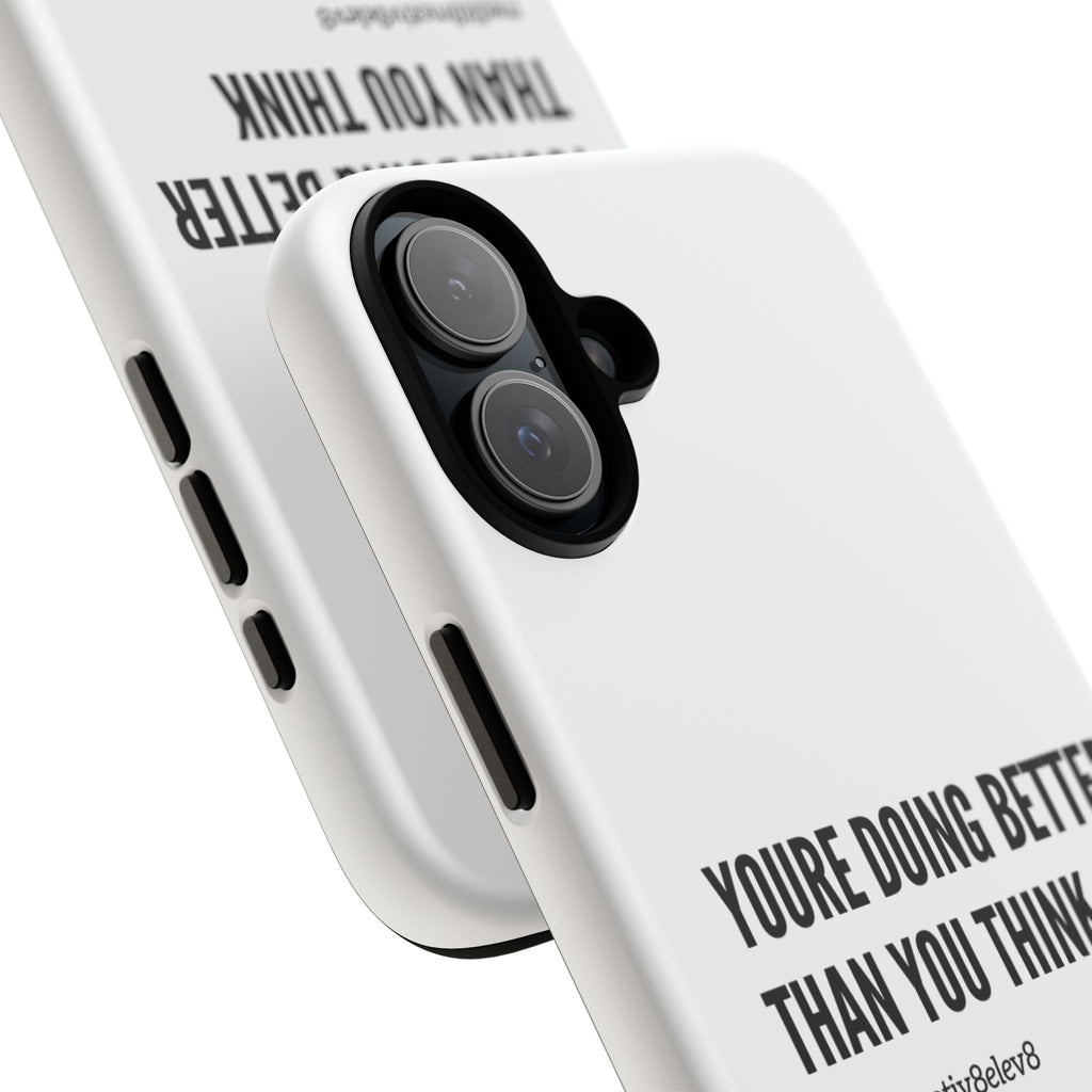 "youre doing better than you think" tough case | white