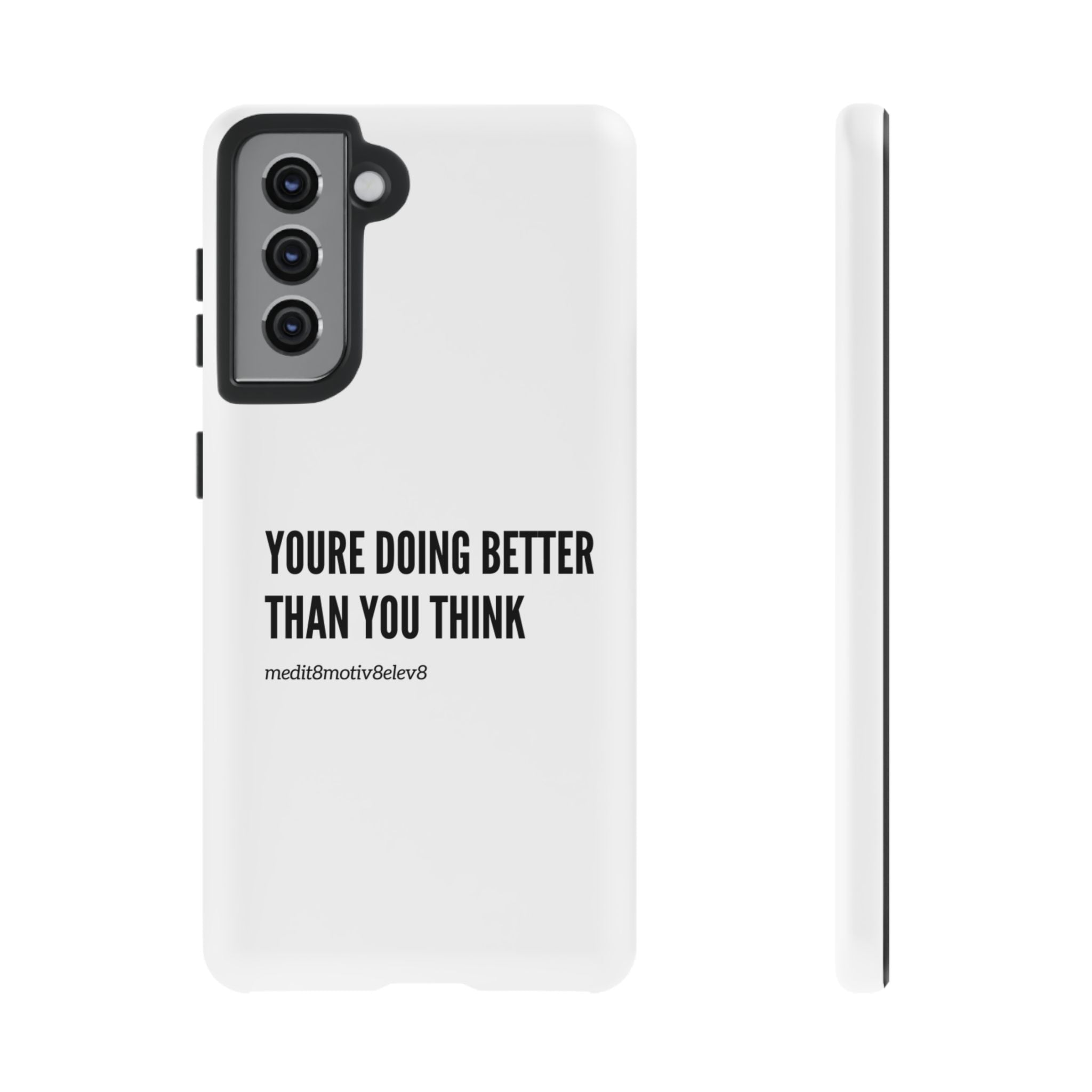 "youre doing better than you think" tough case | white
