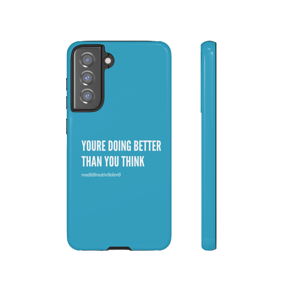 "youre doing better than you think" tough case | turquoise