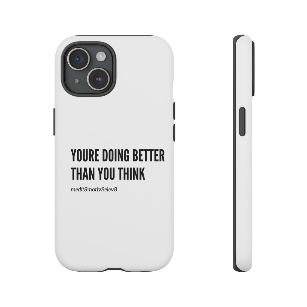 "youre doing better than you think" tough case | white