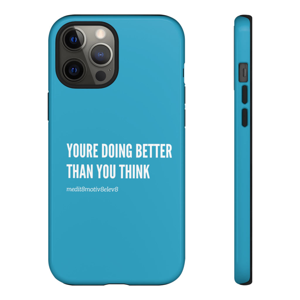 "youre doing better than you think" tough case | turquoise