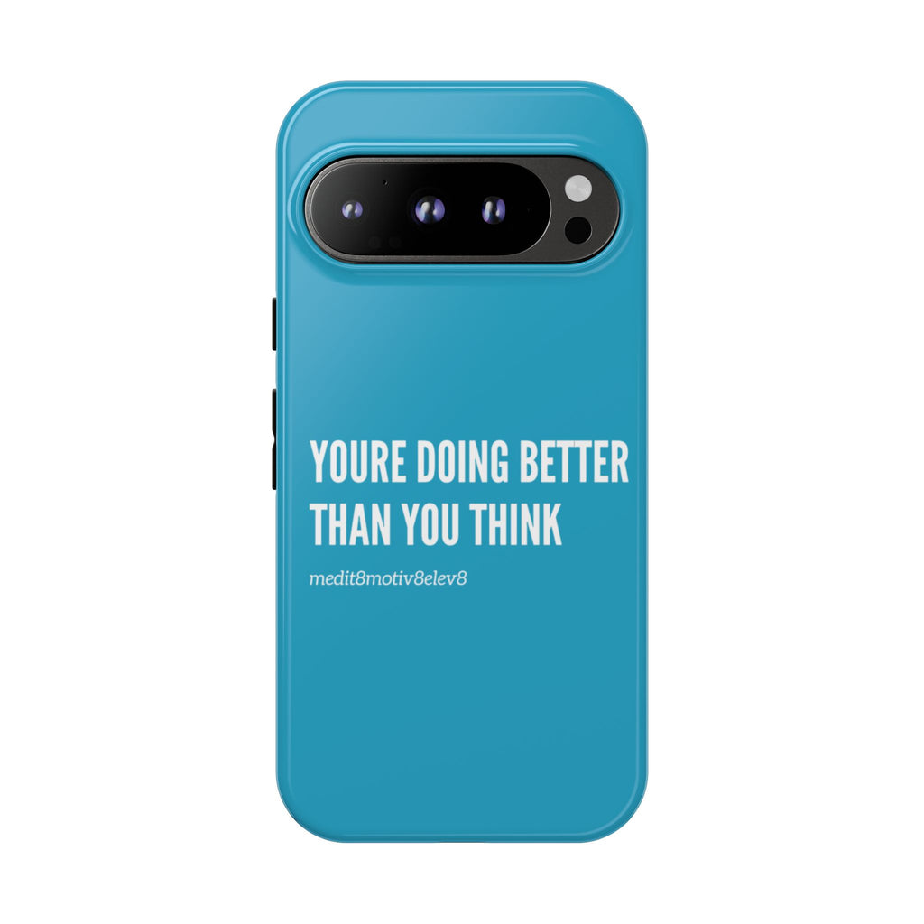 "youre doing better than you think" tough case | turquoise