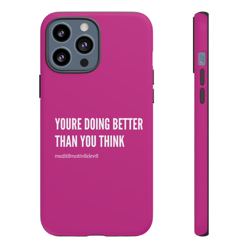 "youre doing better than you think" tough case | pink