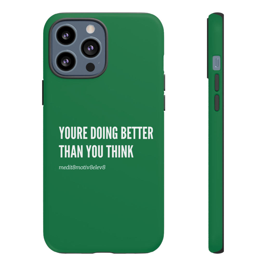 "youre doing better than you think" tough case | green