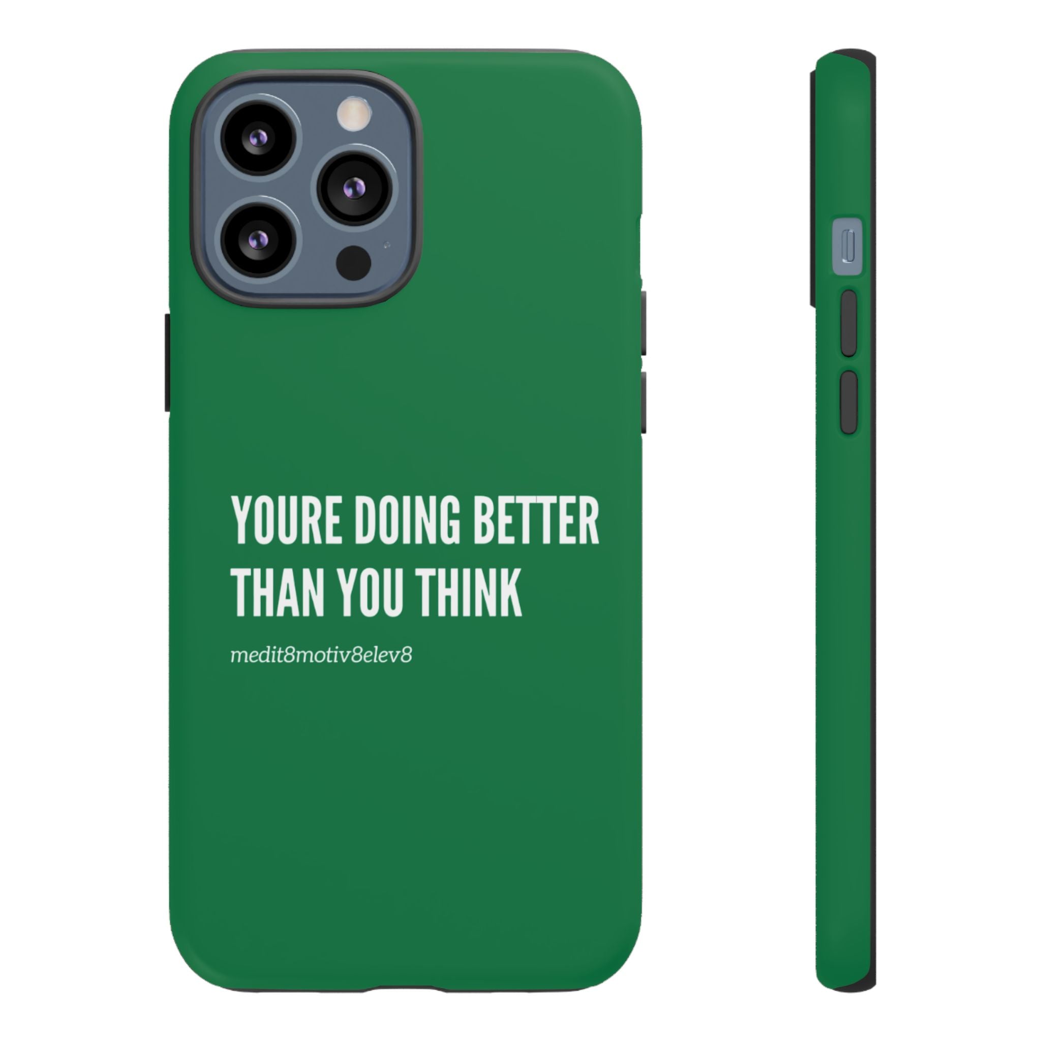 "youre doing better than you think" tough case | green