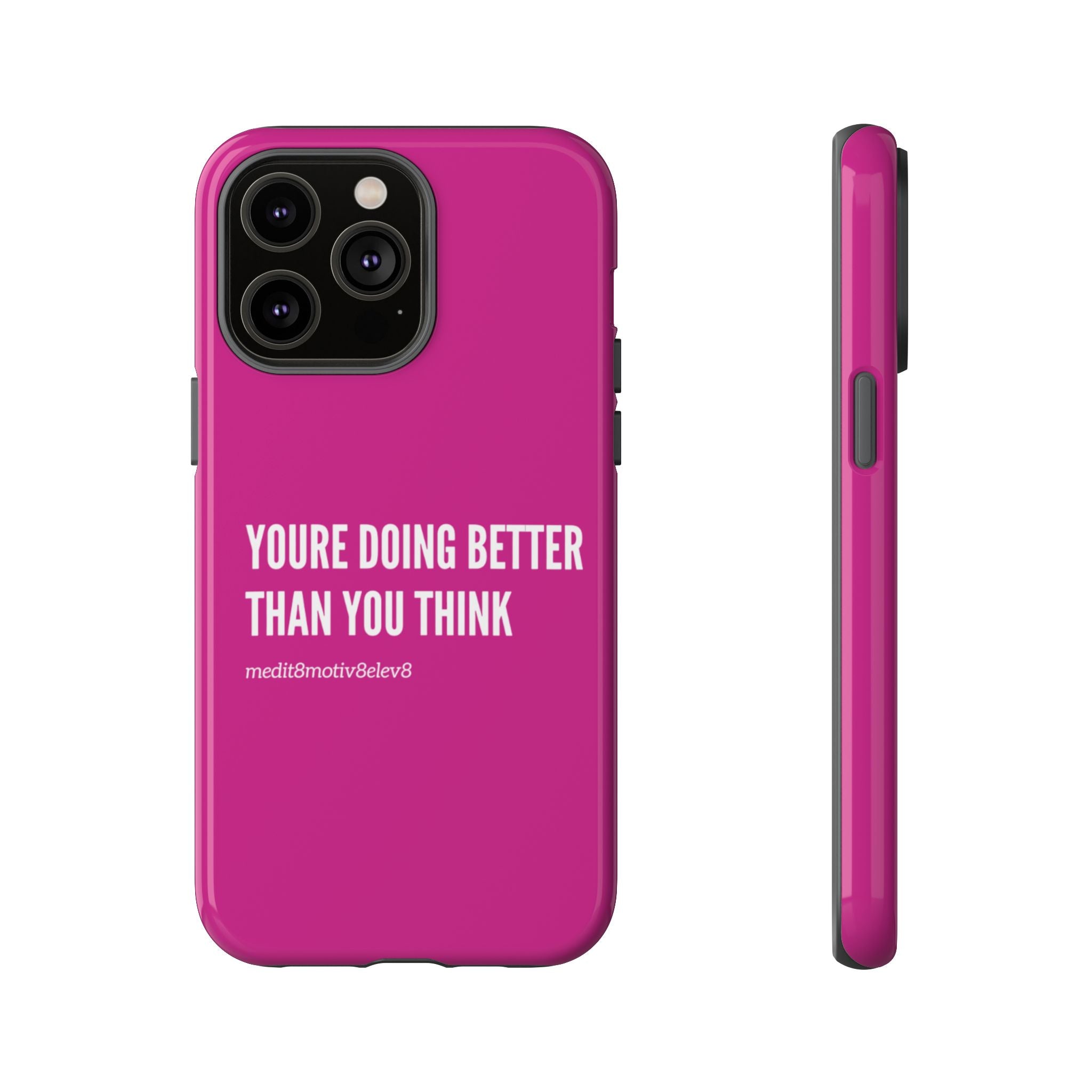 "youre doing better than you think" tough case | pink