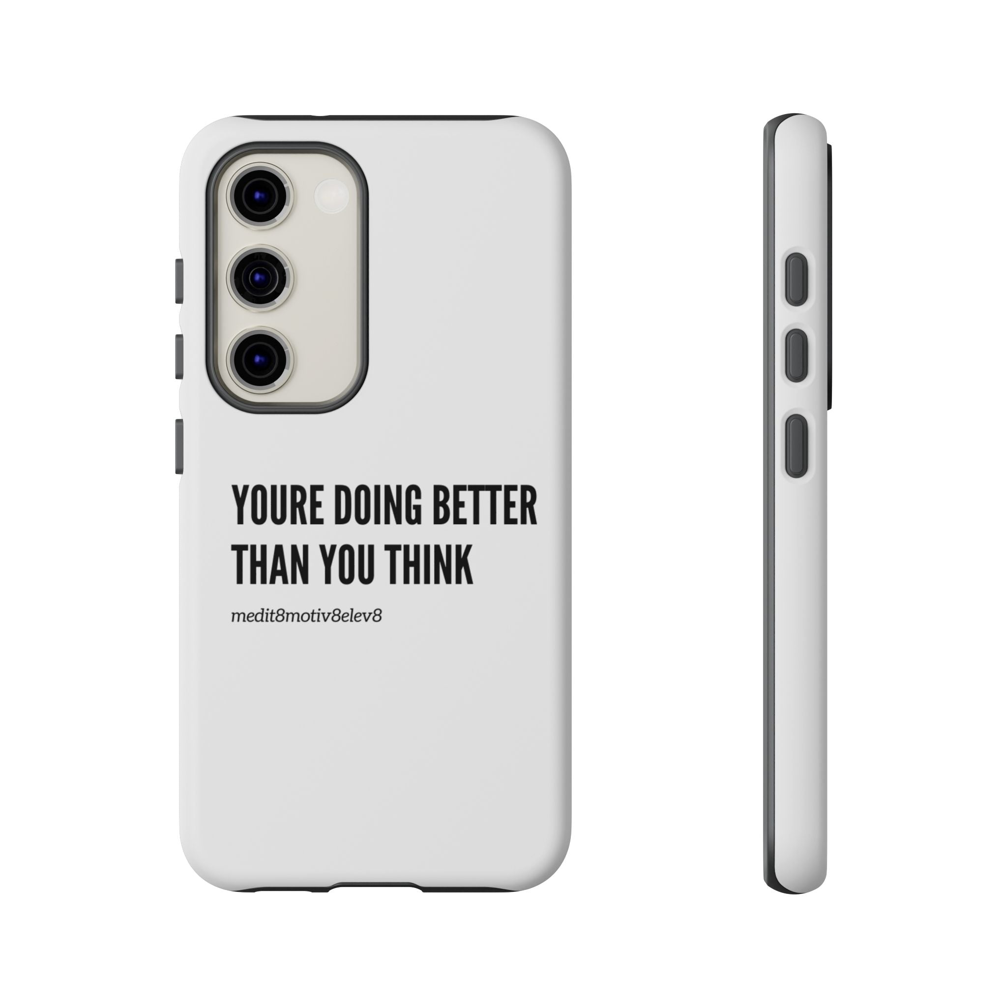 "youre doing better than you think" tough case | white