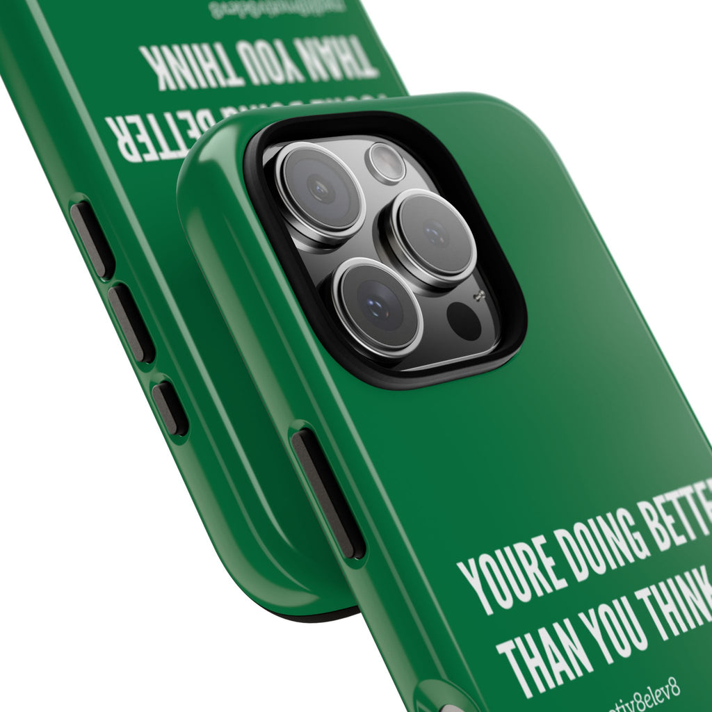 "youre doing better than you think" tough case | green