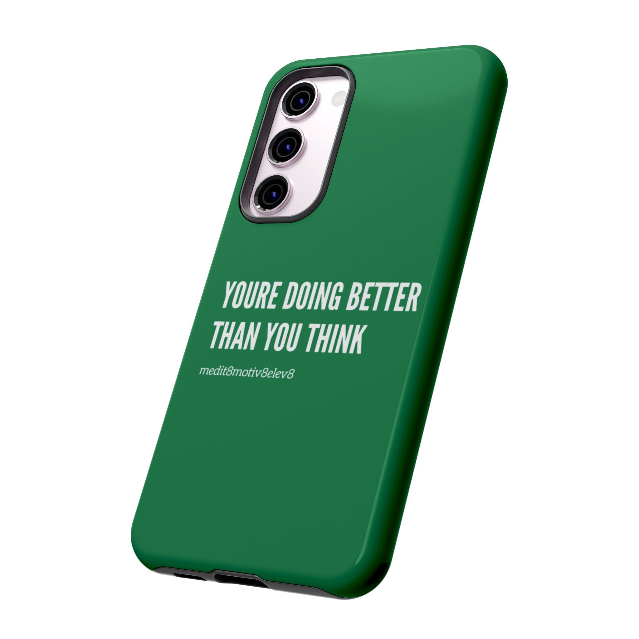 "youre doing better than you think" tough case | green