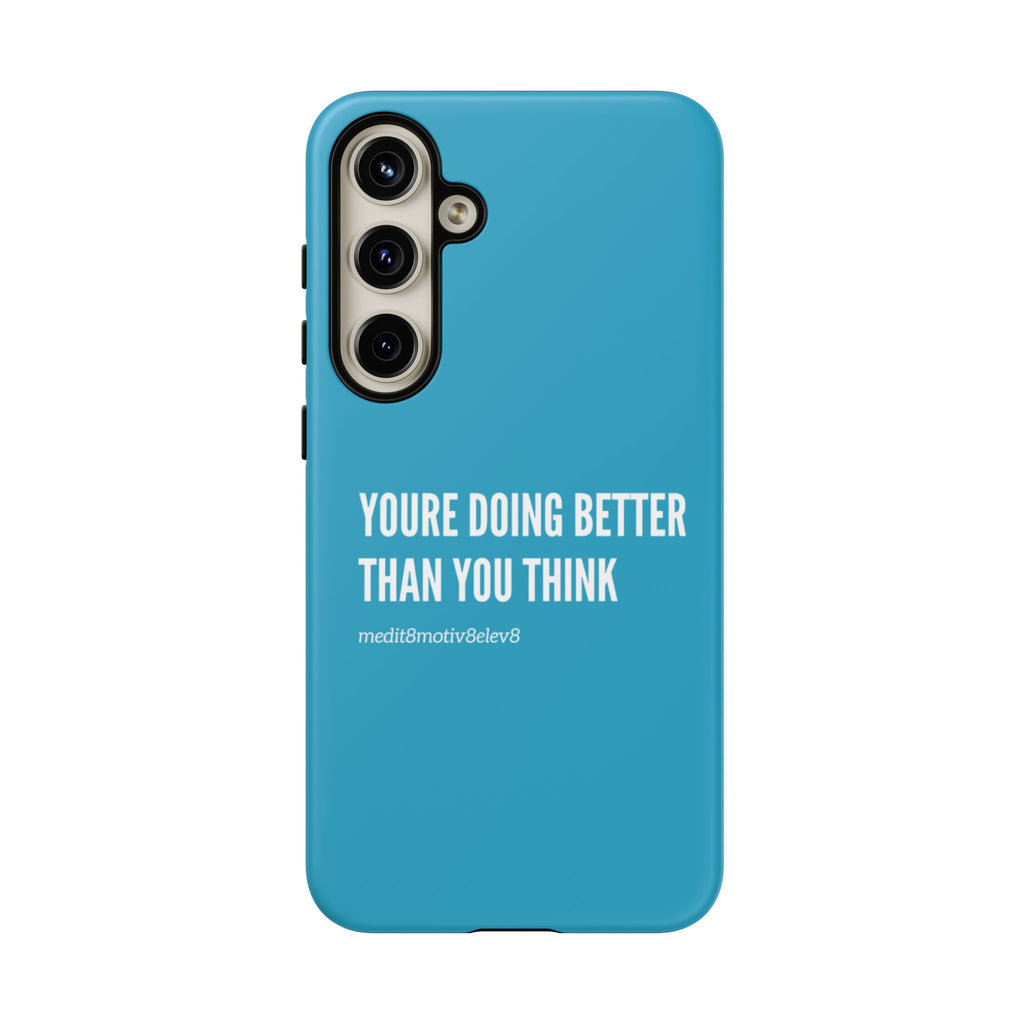 "youre doing better than you think" tough case | turquoise