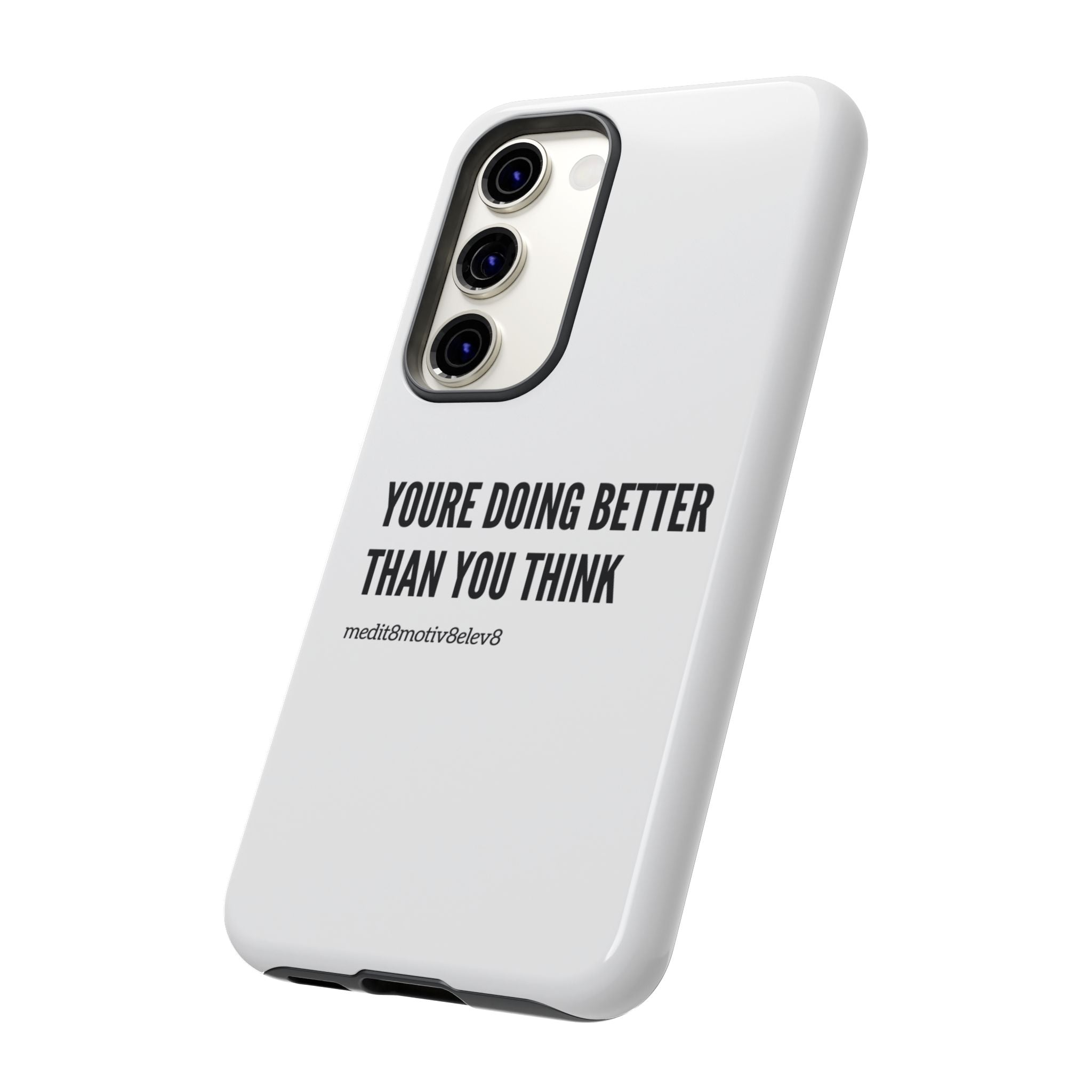 "youre doing better than you think" tough case | white
