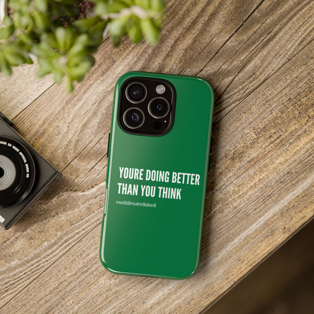 "youre doing better than you think" tough case | green