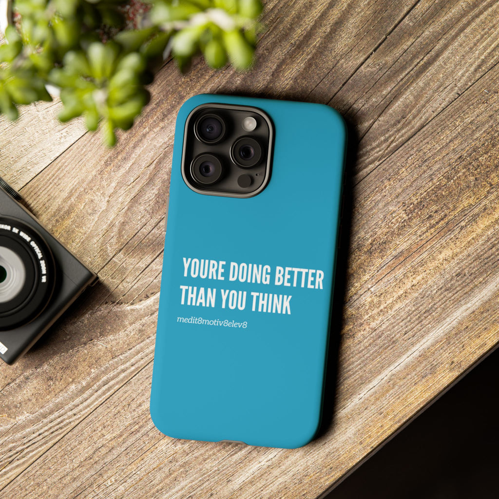 "youre doing better than you think" tough case | turquoise