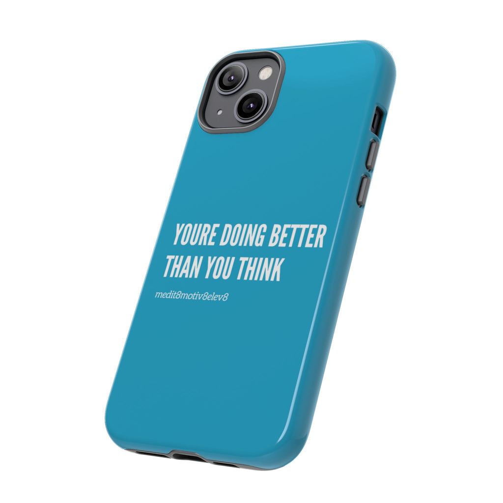 "youre doing better than you think" tough case | turquoise