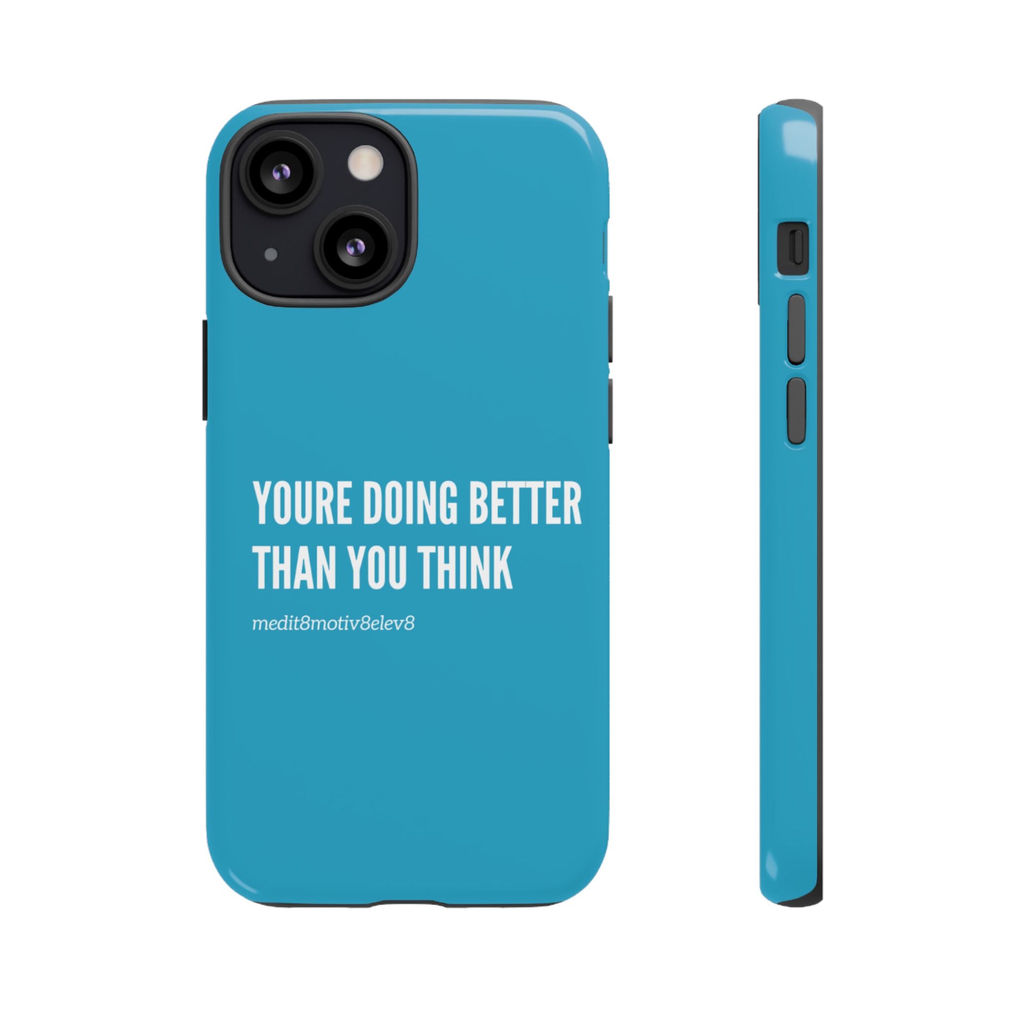 "youre doing better than you think" tough case | turquoise