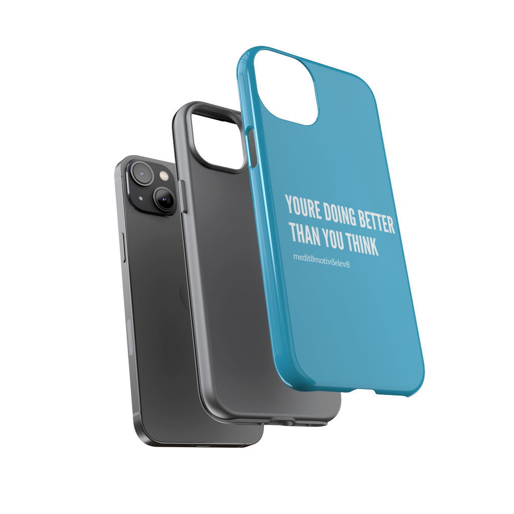 "youre doing better than you think" tough case | turquoise