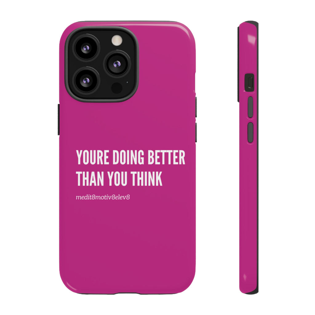 "youre doing better than you think" tough case | pink