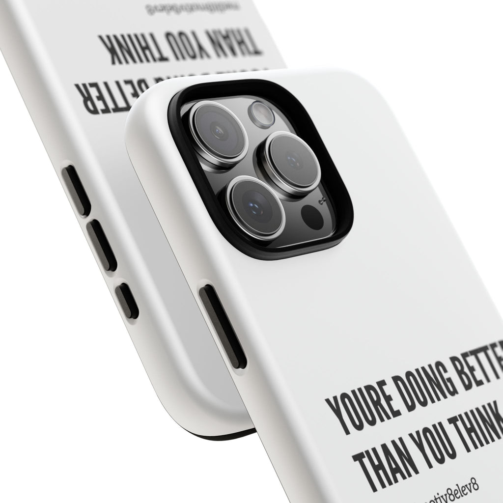 "youre doing better than you think" tough case | white