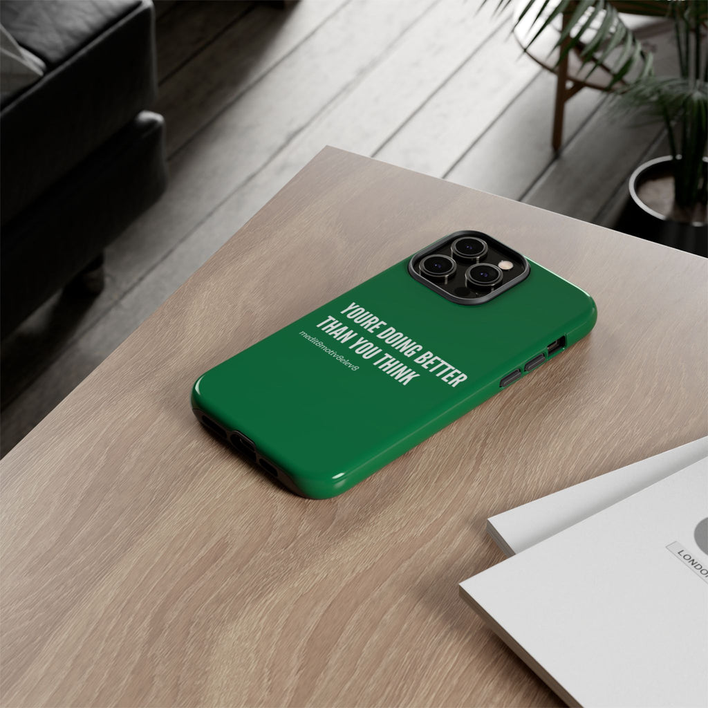 "youre doing better than you think" tough case | green