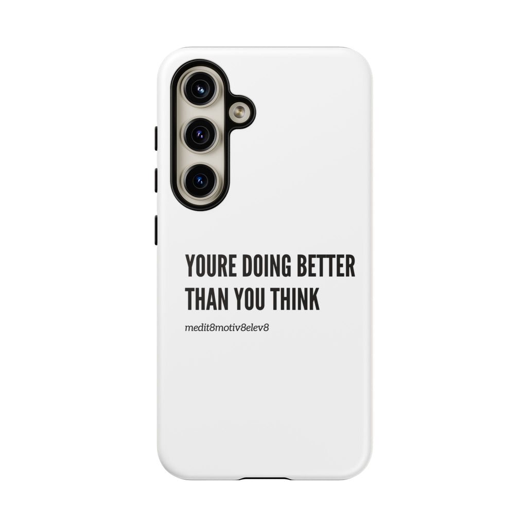 "youre doing better than you think" tough case | white