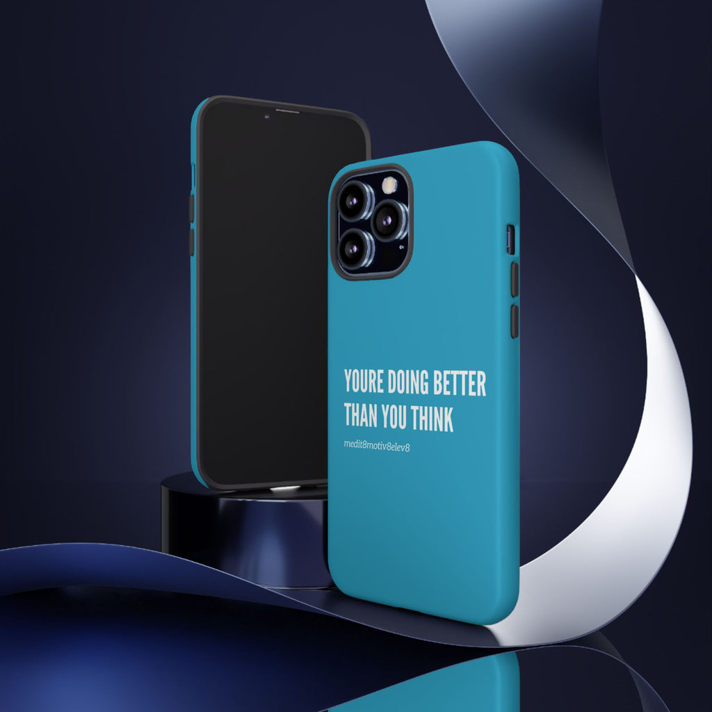 "youre doing better than you think" tough case | turquoise
