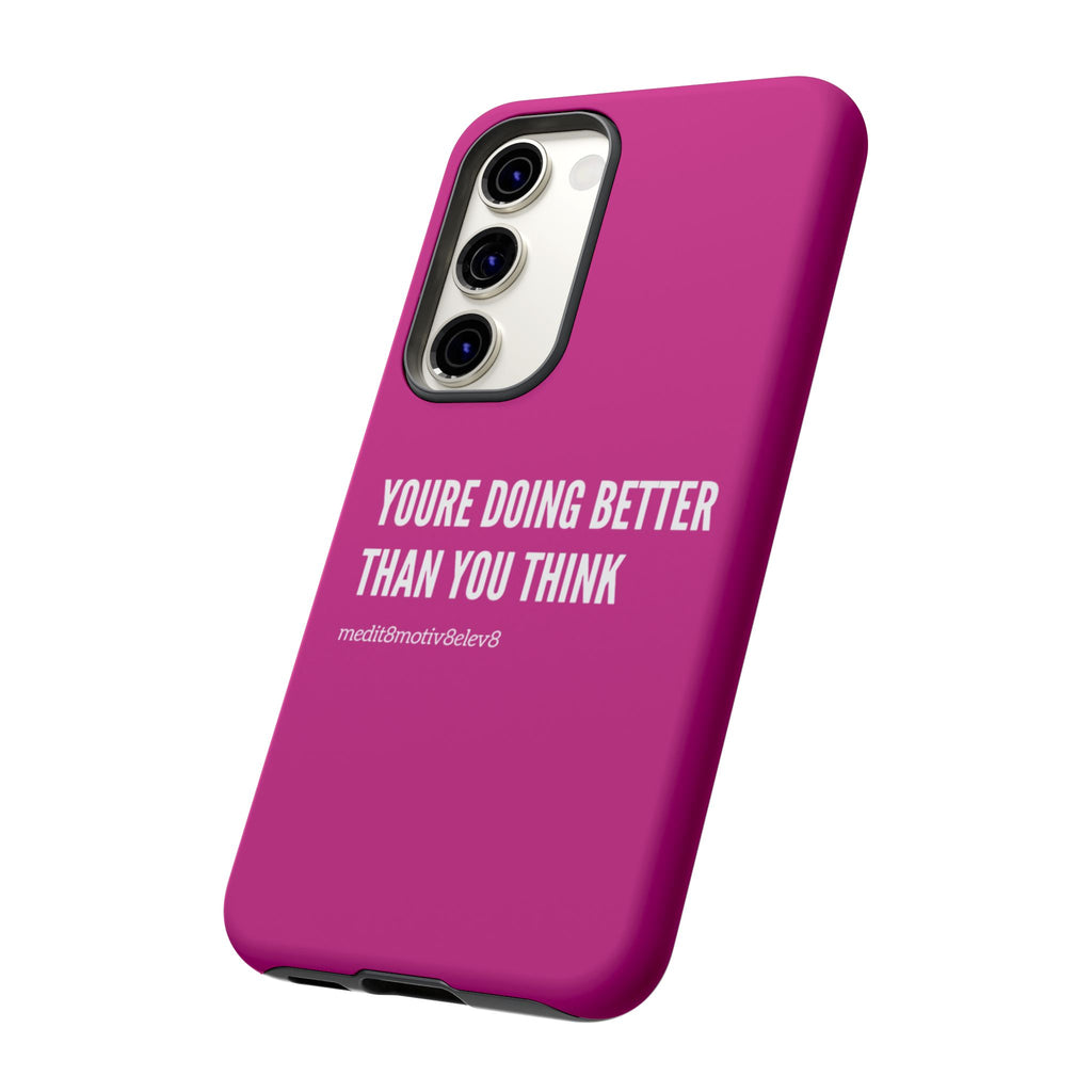 "youre doing better than you think" tough case | pink