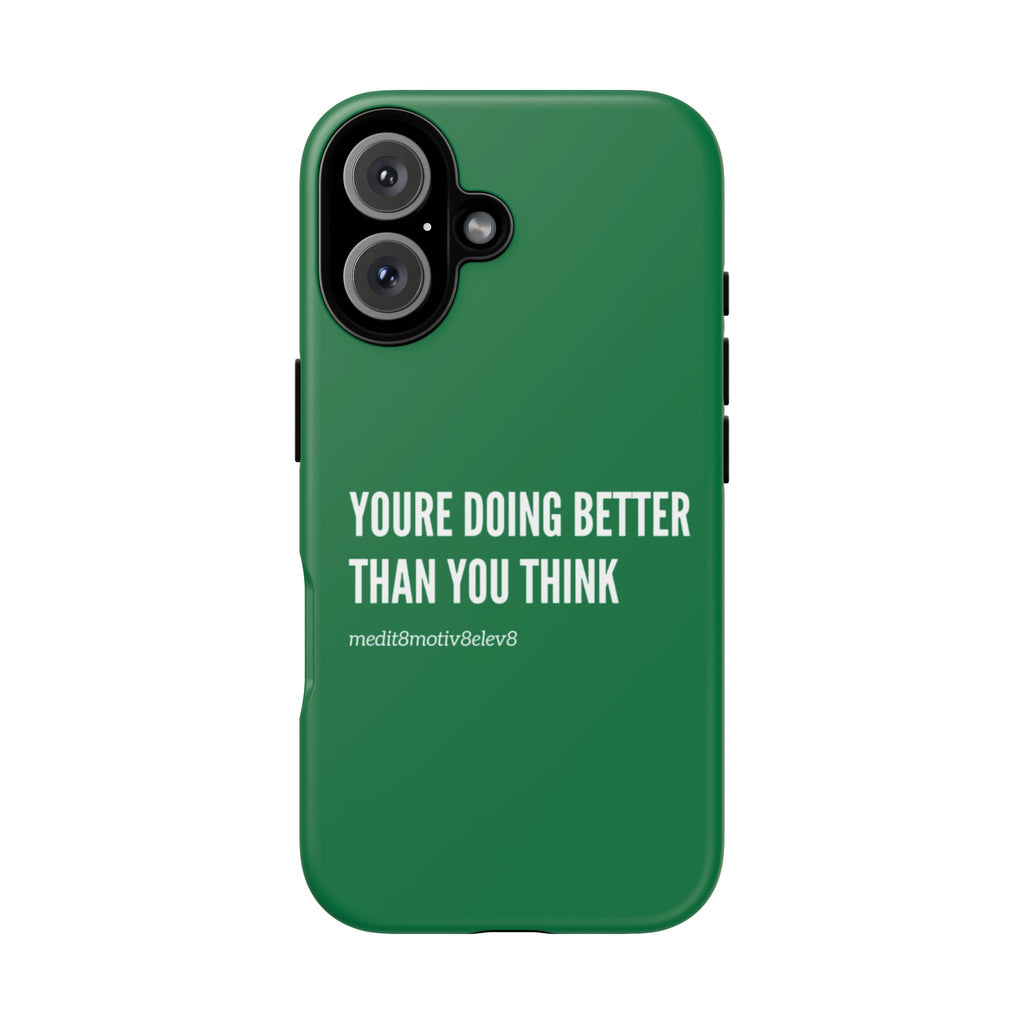 "youre doing better than you think" tough case | green