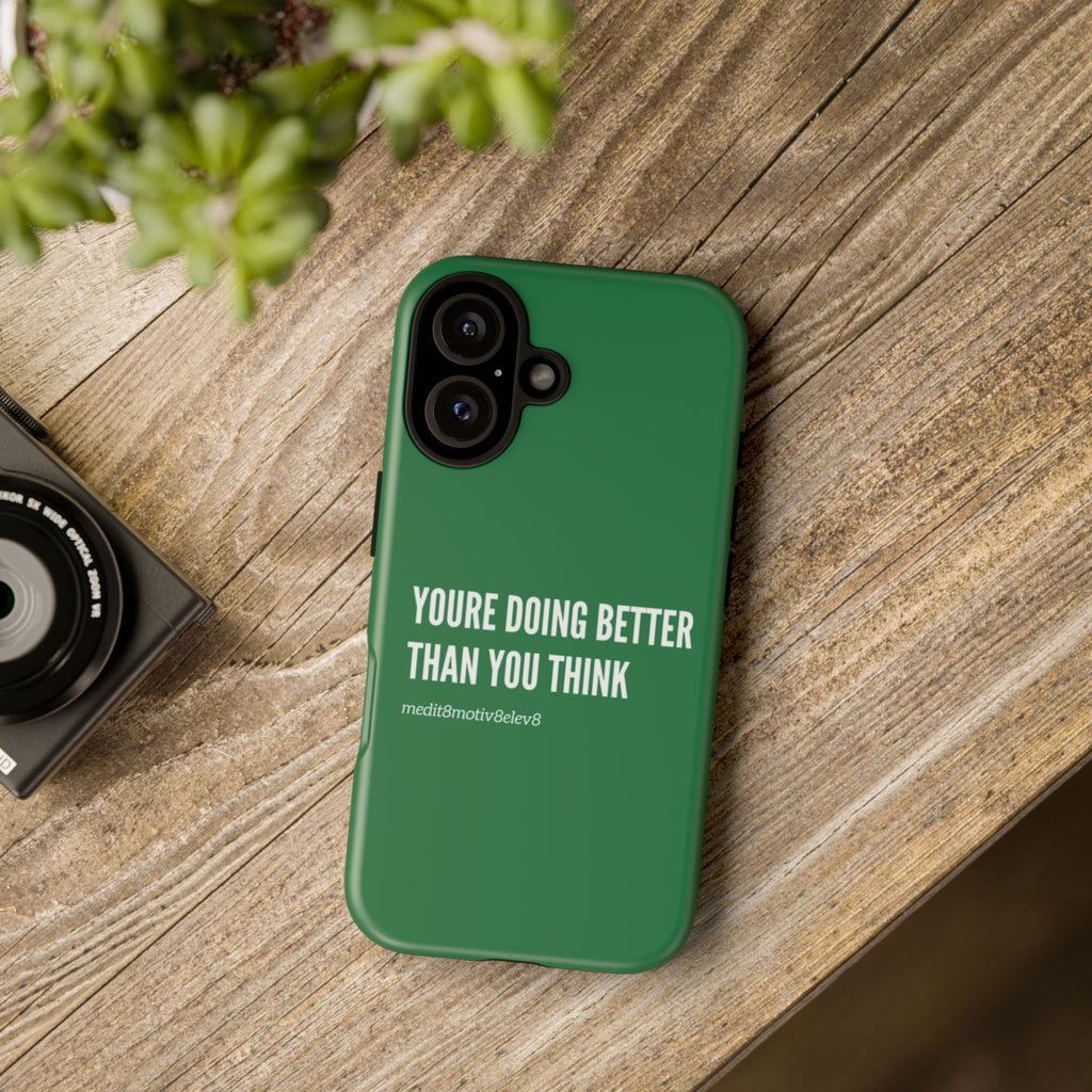 "youre doing better than you think" tough case | green