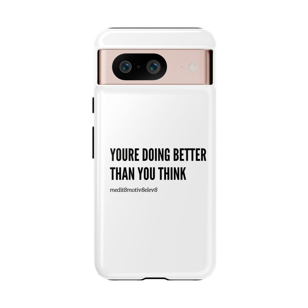 "youre doing better than you think" tough case | white