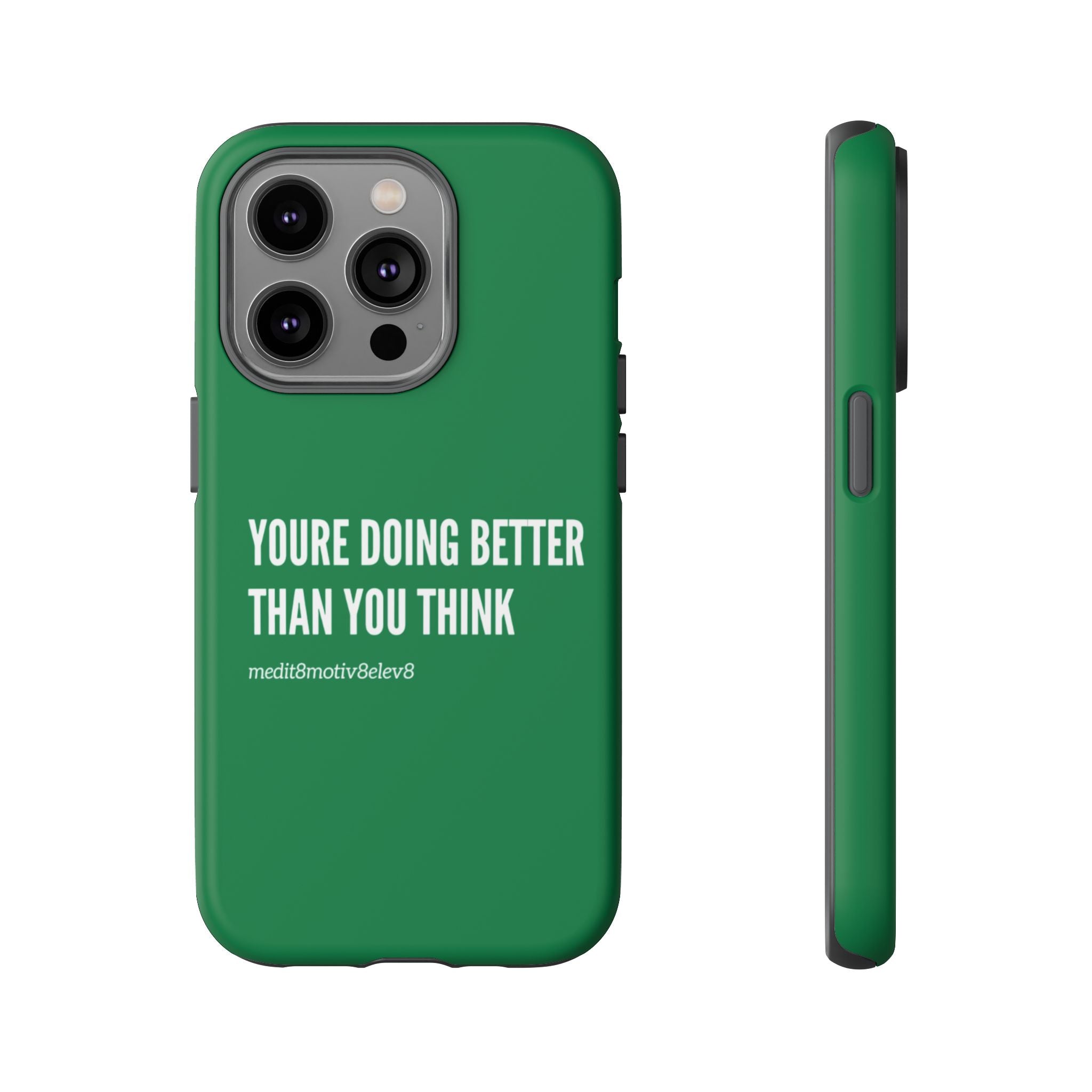 "youre doing better than you think" tough case | green
