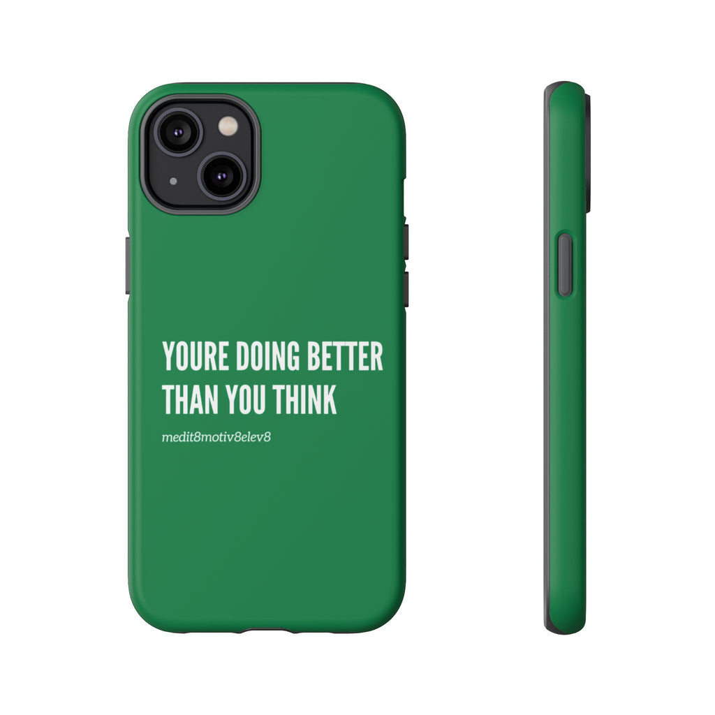 "youre doing better than you think" tough case | green