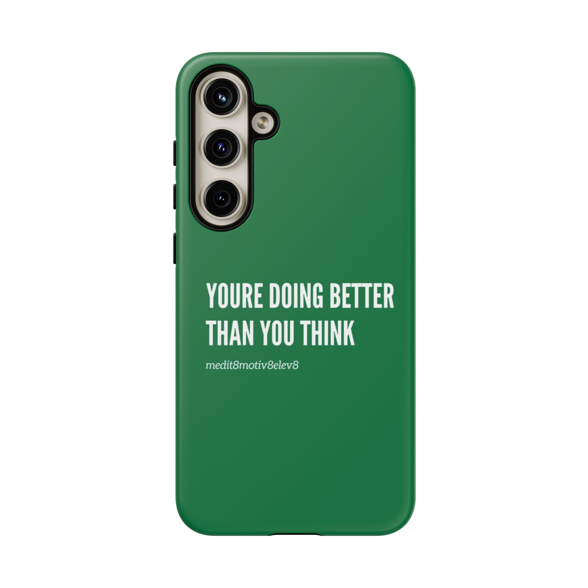 "youre doing better than you think" tough case | green
