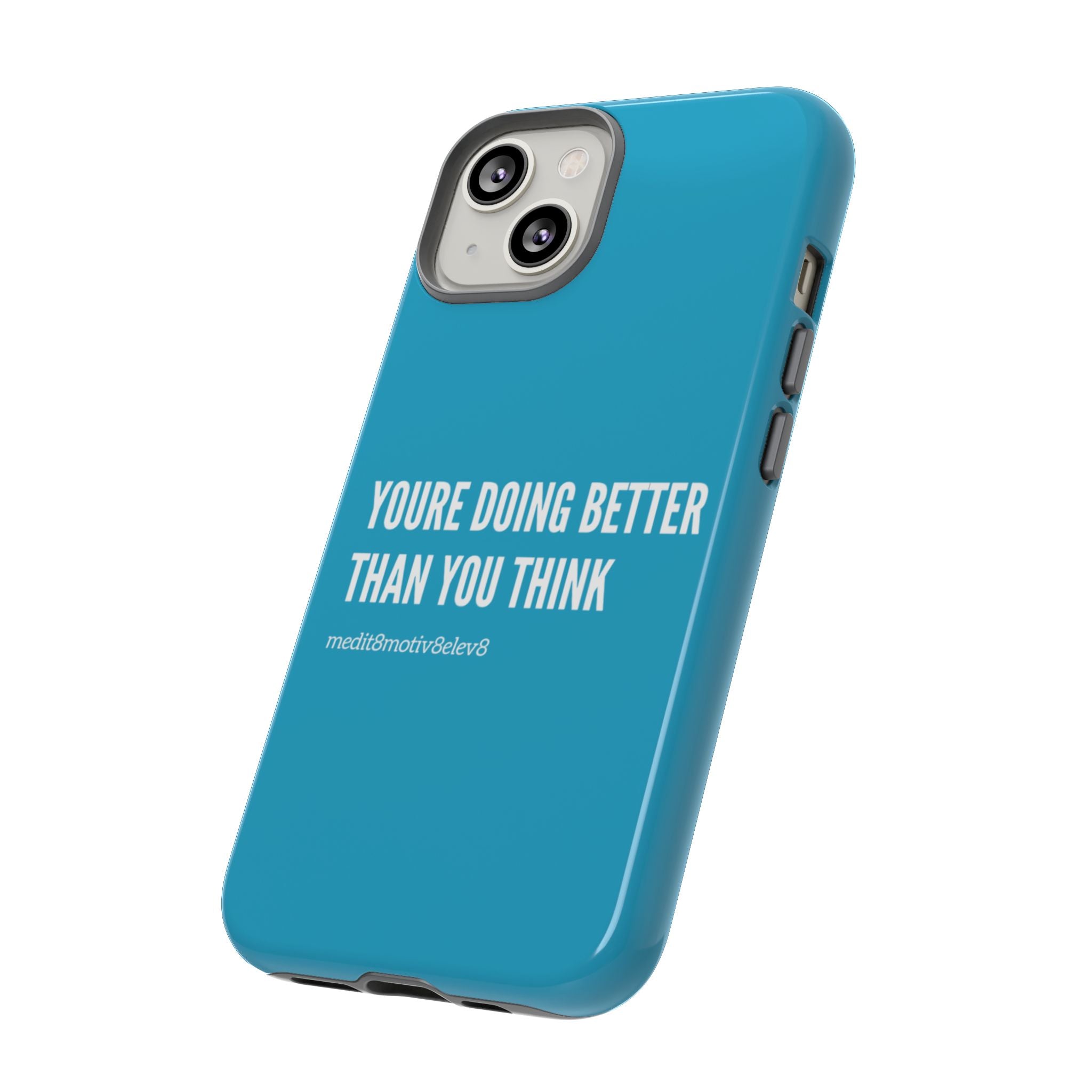 "youre doing better than you think" tough case | turquoise