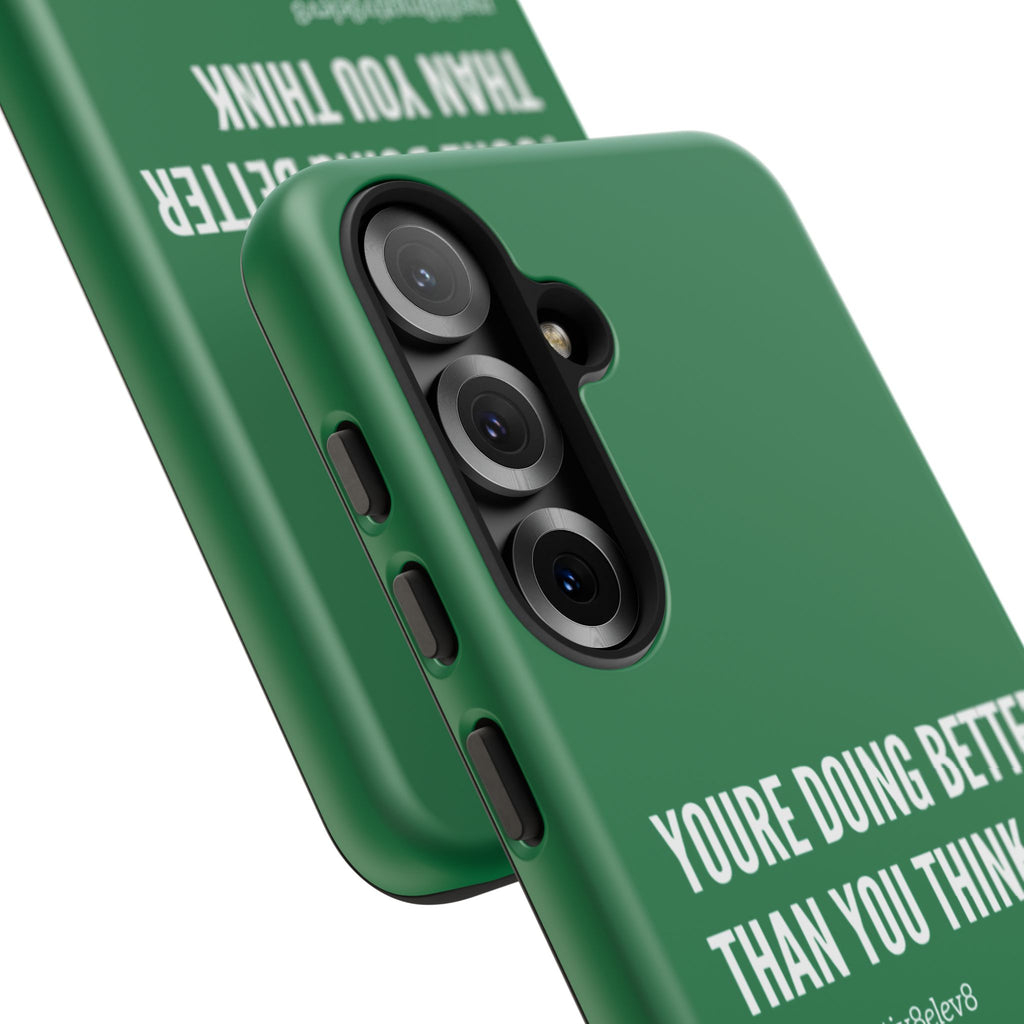 "youre doing better than you think" tough case | green