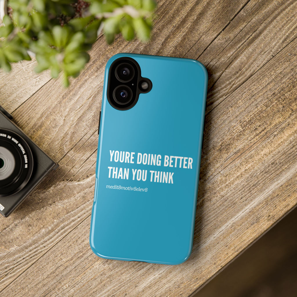 "youre doing better than you think" tough case | turquoise