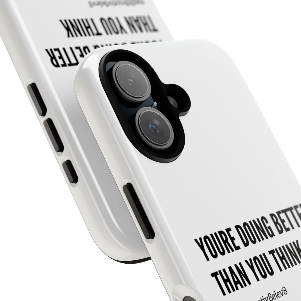 "youre doing better than you think" tough case | white