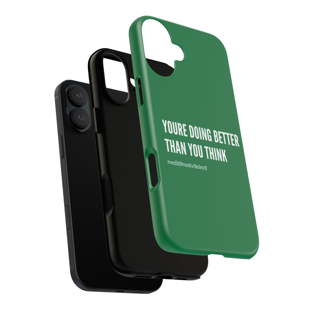 "youre doing better than you think" tough case | green